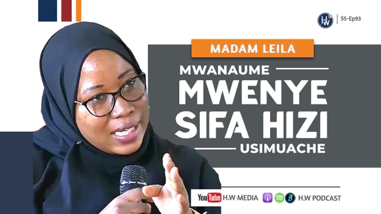MWANAUME MWENYE SIFA HIZI❤️USIMUACHE, WAPO ILA WAMEBAKI WACHACHE SANA ~ Madam Leila Abubakar