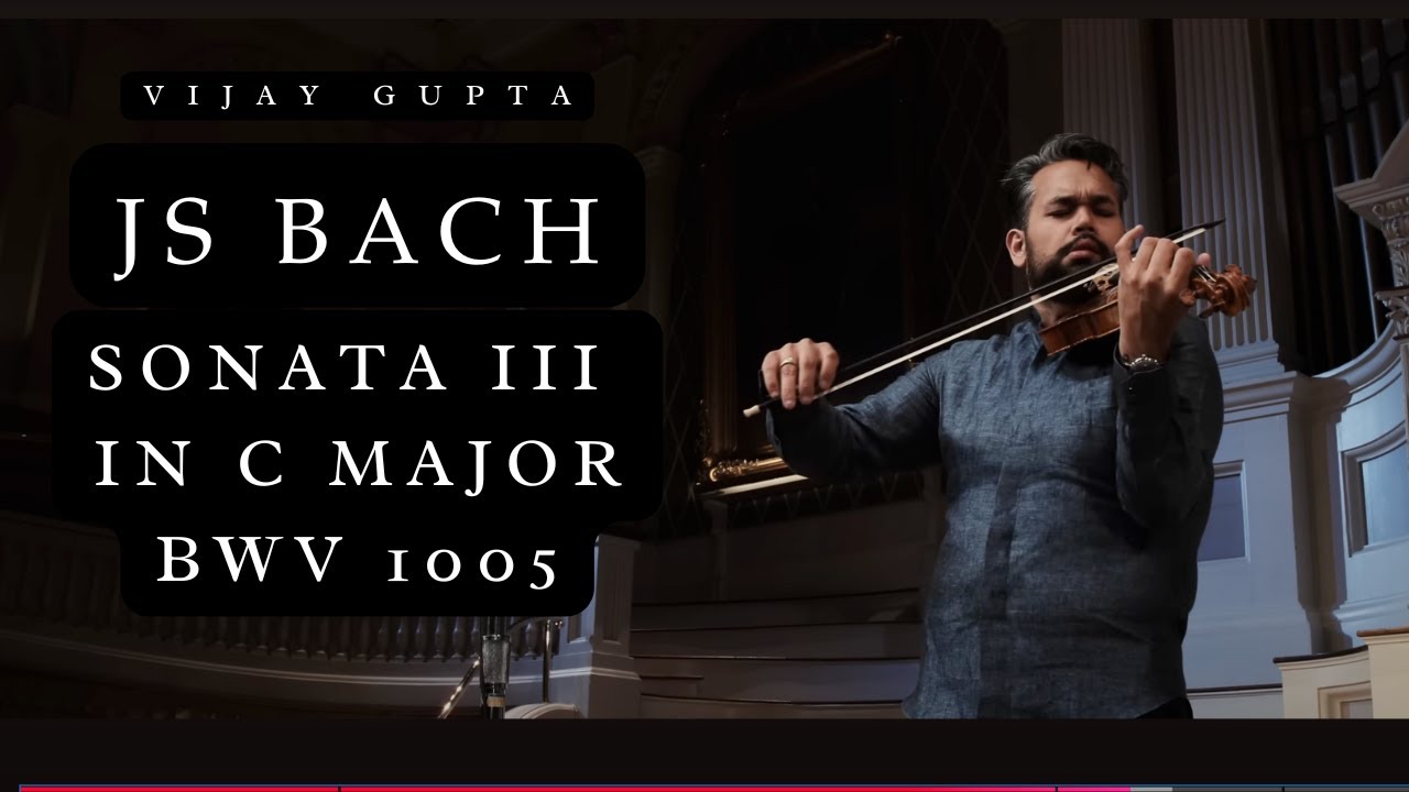 JS Bach: Sonata in C Major BWV 1005 - Vijay Gupta, Violin