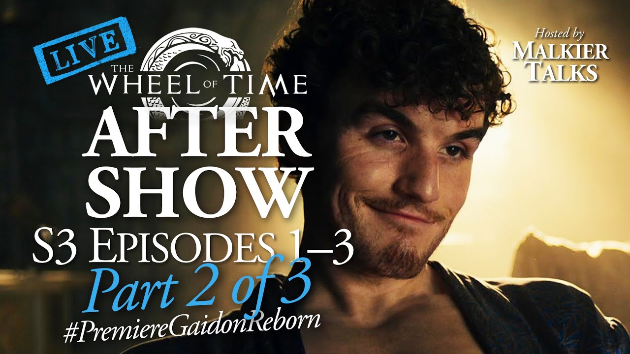 LIVE Wheel of Time After Show: S3 Episodes 1-3! #PremiereGaidonReborn Part 2 of 3