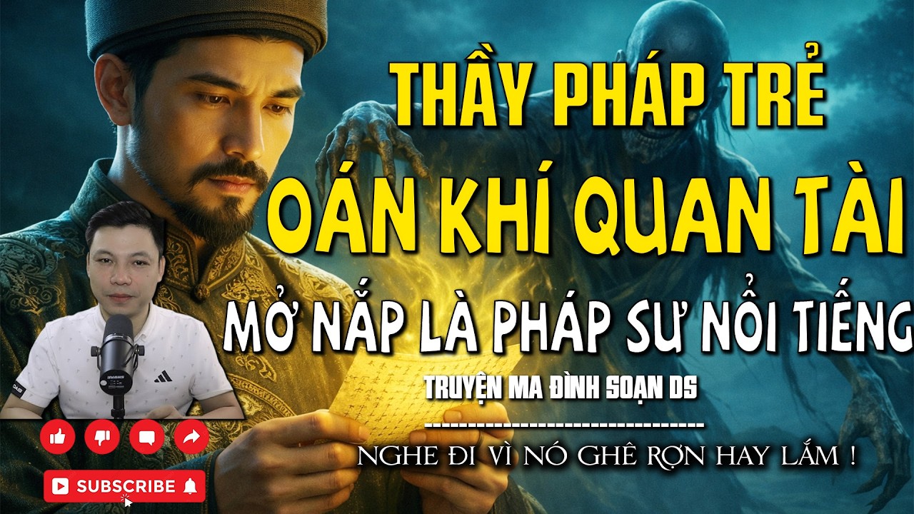THẦY PHÁP TRẺ OÁN KHÍ QUAN TÀI MỞ NẮP LÀ PHÁP SƯ NỔI TIẾNG  l CHUYỆN MA MỚI NHẤT l MC ĐÌNH SOẠN DS