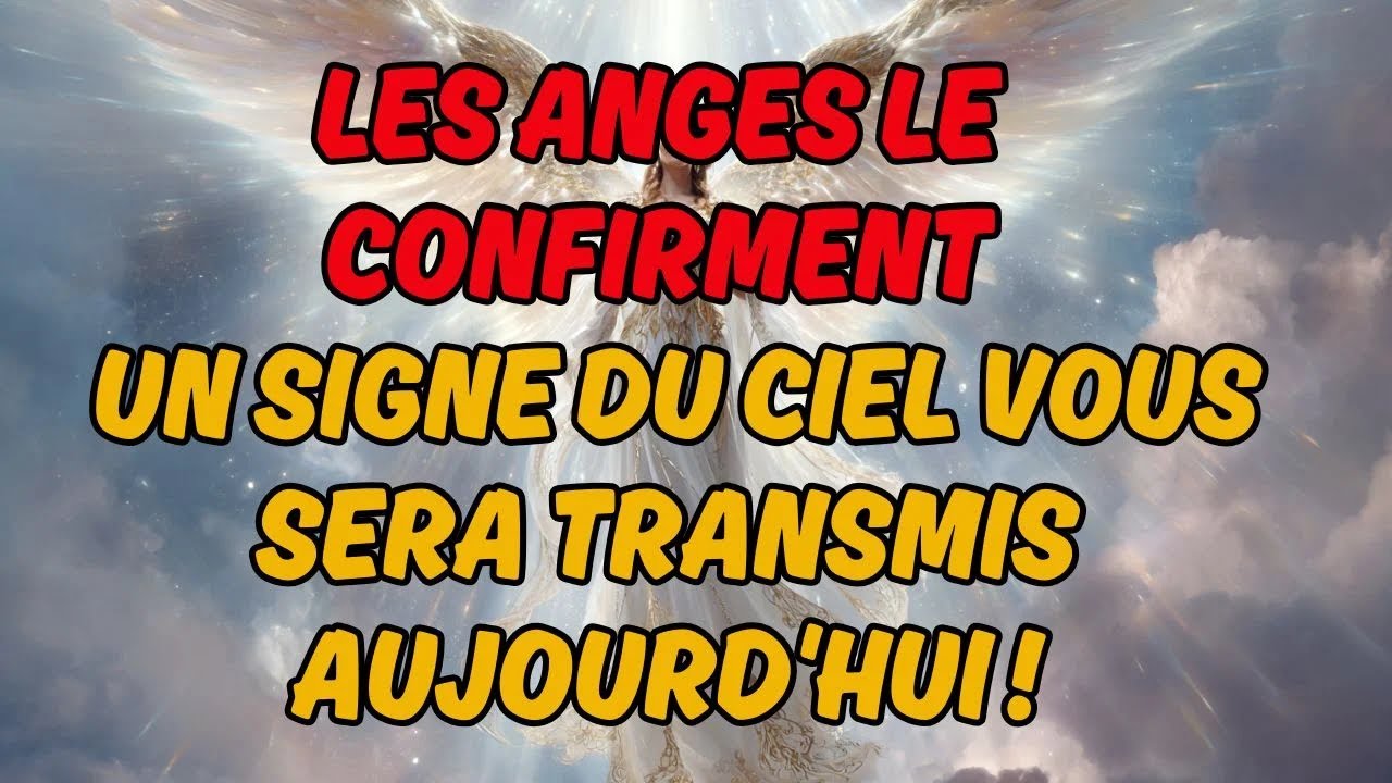 Les Anges le confirment&nbsp;: Un signe du Ciel vous sera transmis AUJOURD'HUI&nbsp;! | Message des Anges
