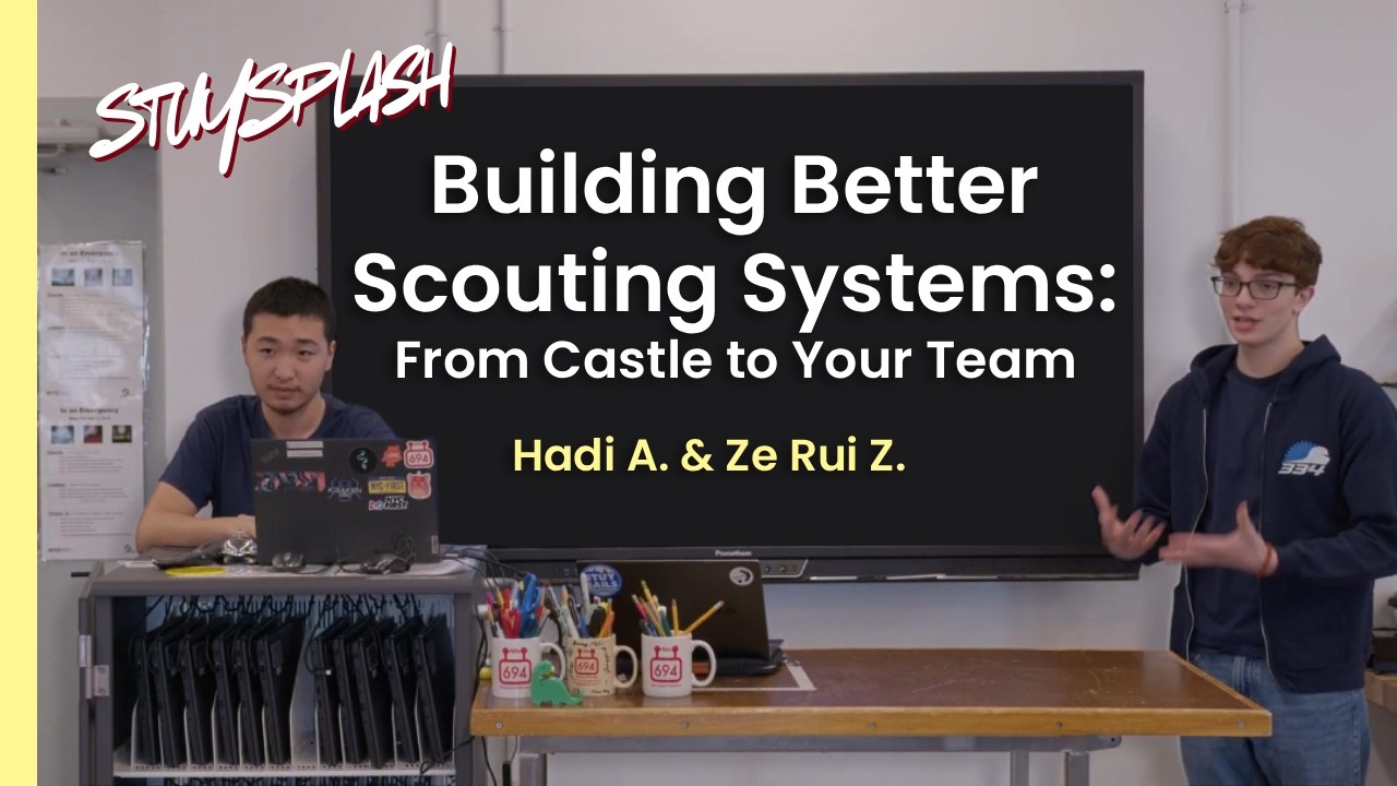 StuySplash 2025 - Building Better Scouting Systems: From Castle to Your Team with FRC 334