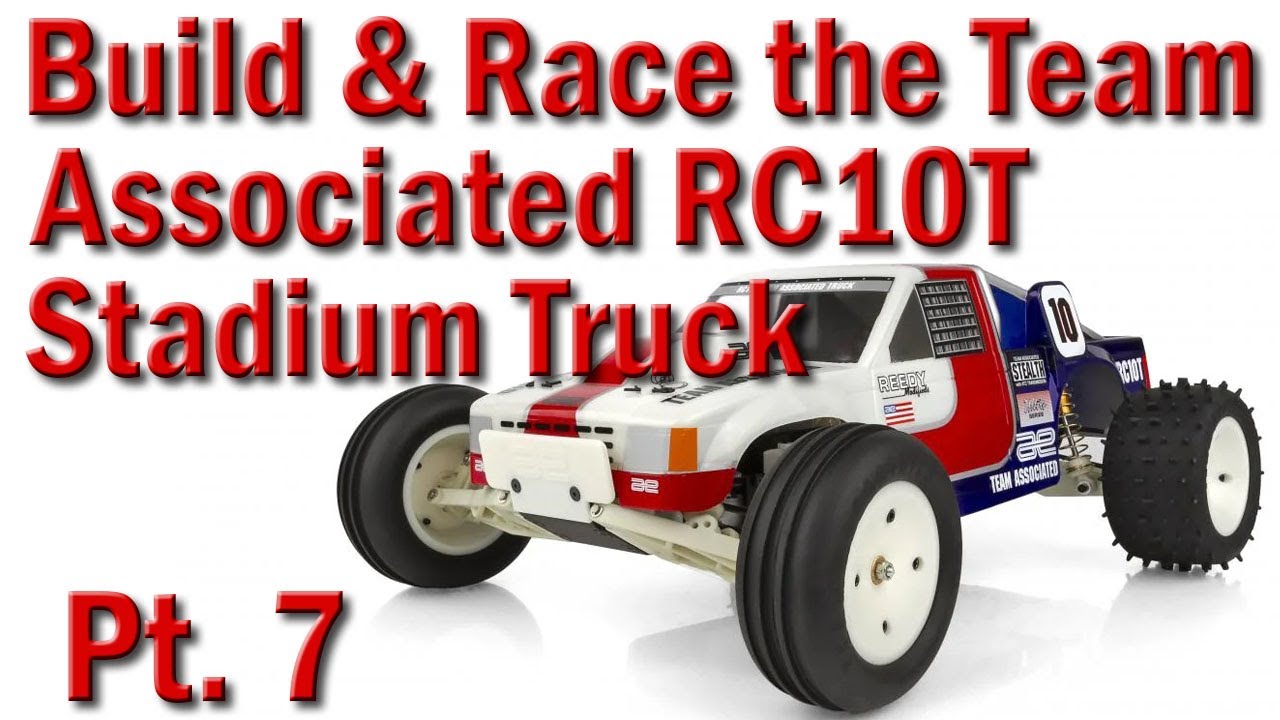 Part 7. Building & Racing a Team Associated RC10T 1/10 2wd Stadium Truck