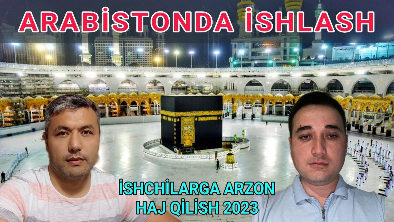 SAUDİYA ARABİSTONİDA İSHLASH / İSHCHİLARGA HAJ HAQİDA QİSQA MALUMOT / Саудия Арабистонда ишлаш / Хаж