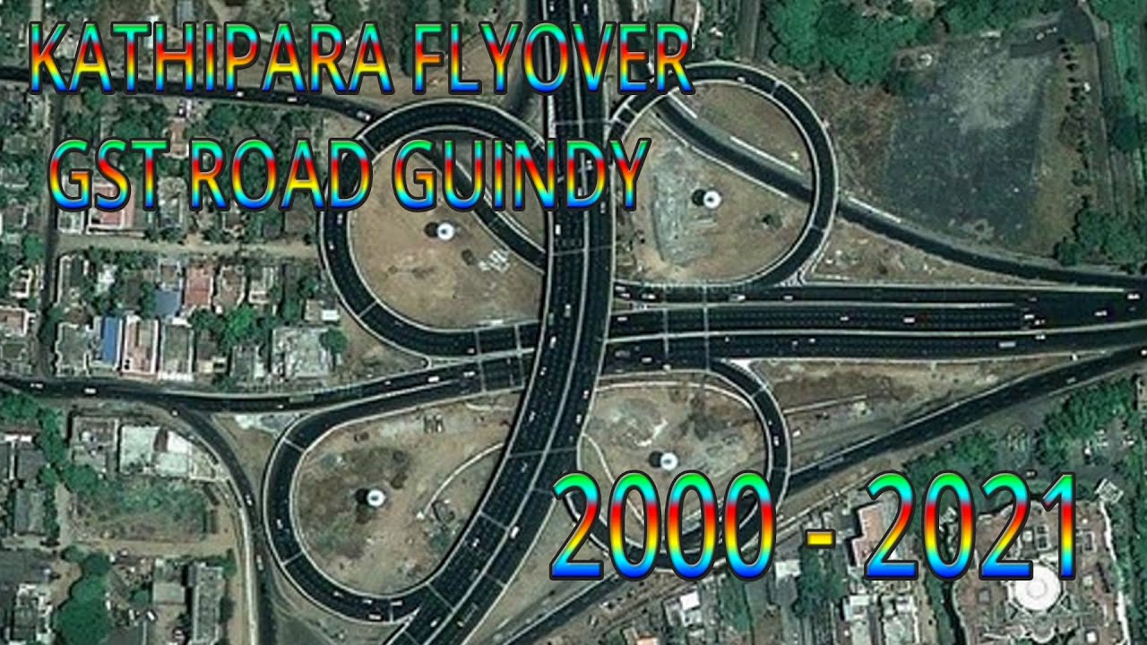 Kathipara Flyover Bridge | 2000 To 2021 | Drone View