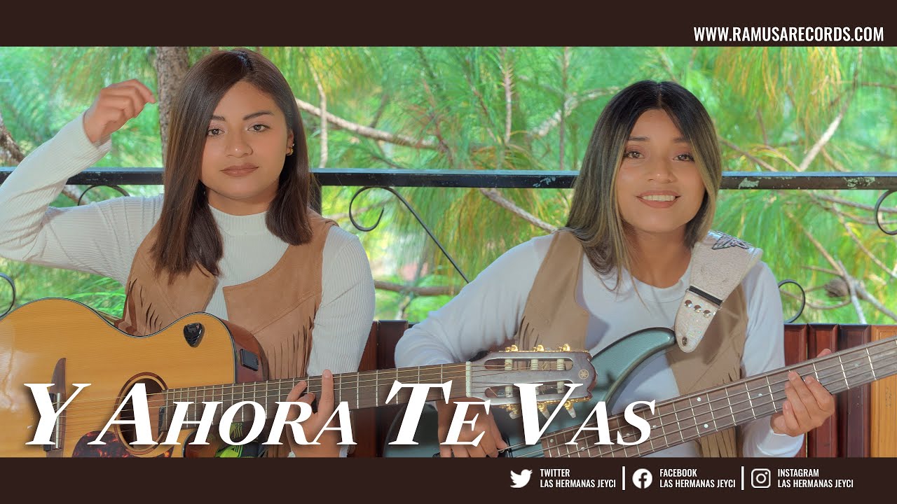 Y Ahora Te Vas - Las Hermanas Jeyci (Official Video)