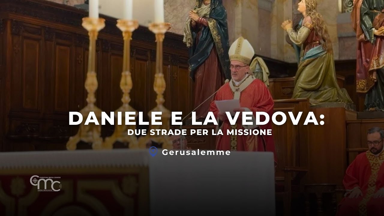 Daniele e la Vedova: Due Strade per la Missione – S.B. Cardinal Pizzaballa