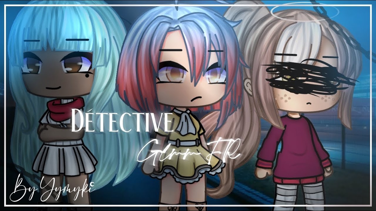 Détective [GLMM Fr 1/3~original~vocal~Gacha Life~] |By Yymyki|🌙