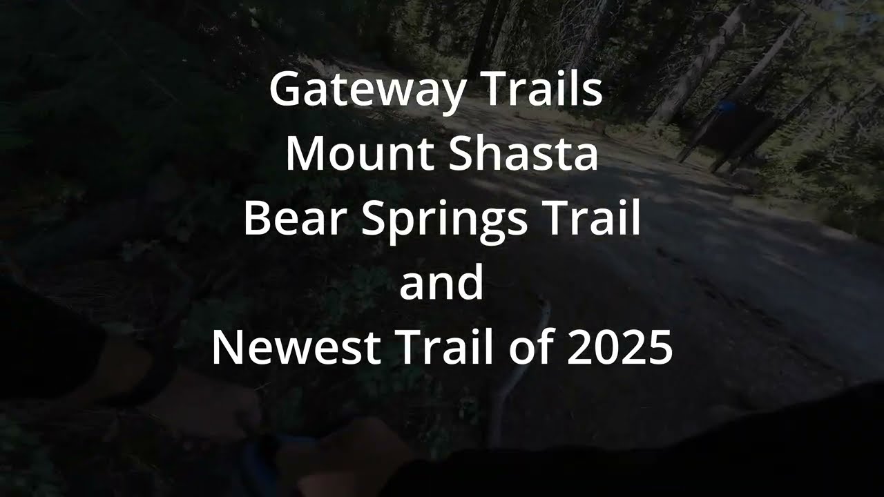 Gateway Trails Mount Shasta: Bear Springs and Newest Trail Sept 6 2025