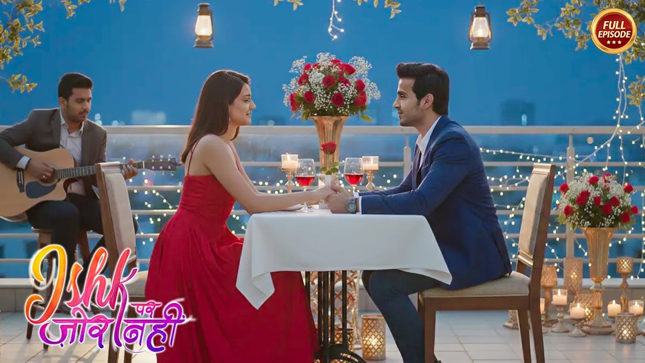 Ahaan लेकर गया Ishqi को रोमांटिक डेट पर  | Ishk Par Zor Nahi | Latest Serial