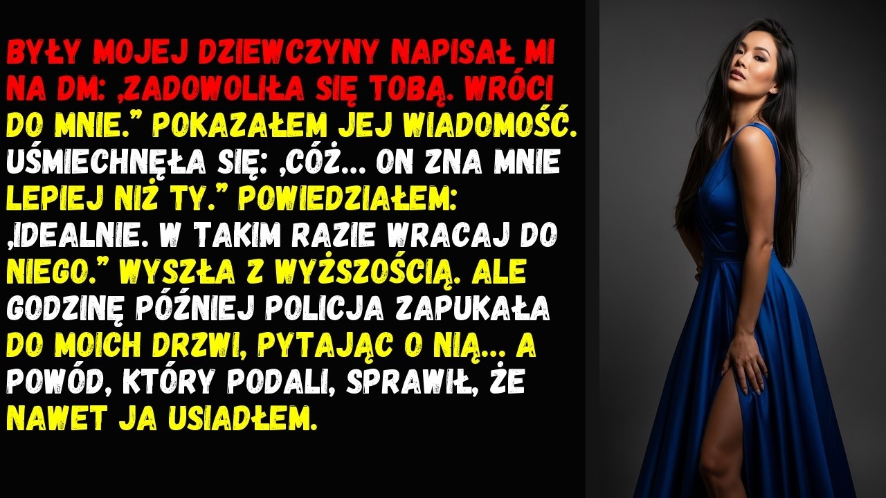 Były mojej dziewczyny napisał mi na DM: „Zadowoliła się tobą. Wróci do mnie.” Pokazałem jej