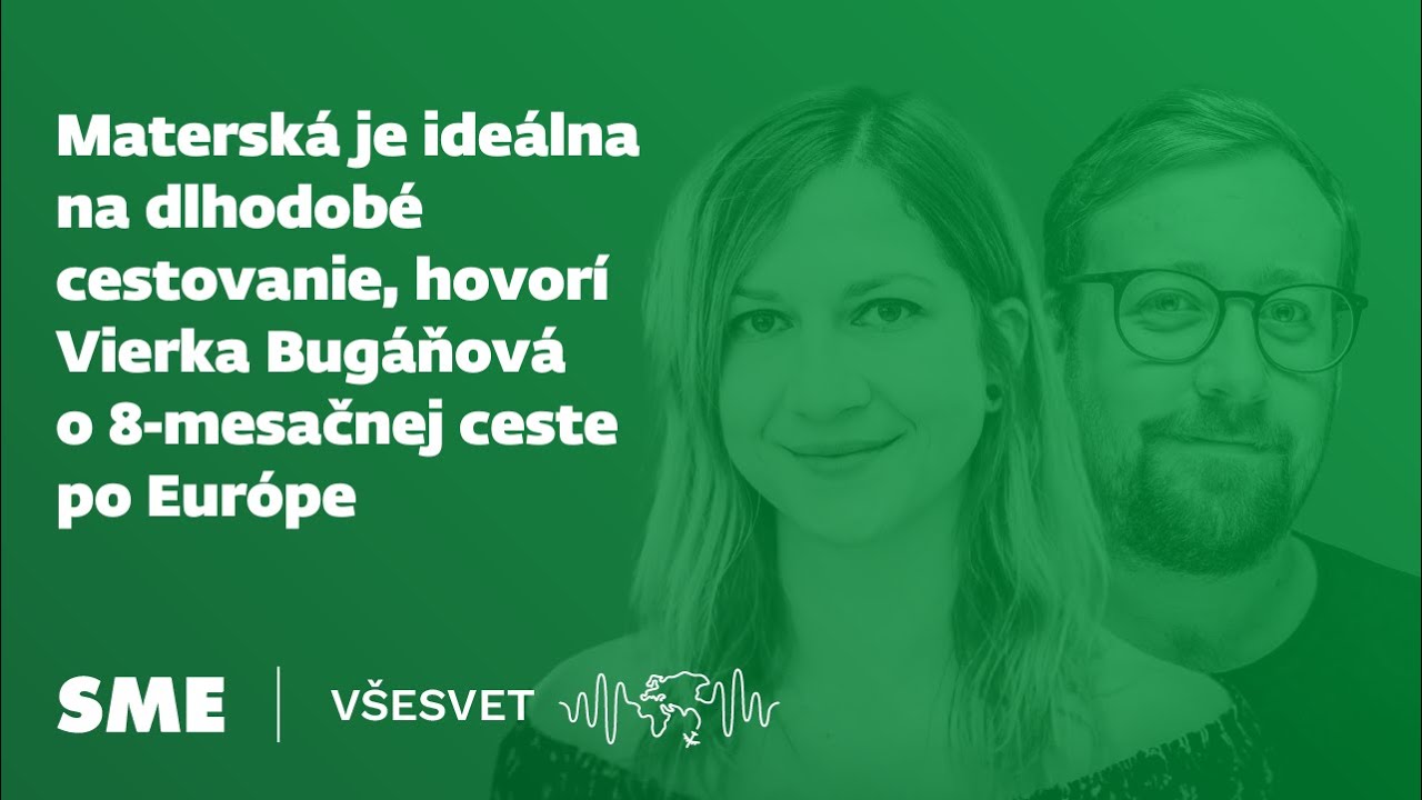 Materská je ideálna na dlhodobé cestovanie, hovorí Vierka Bugáňová o 8-mesačnej ceste po Európe