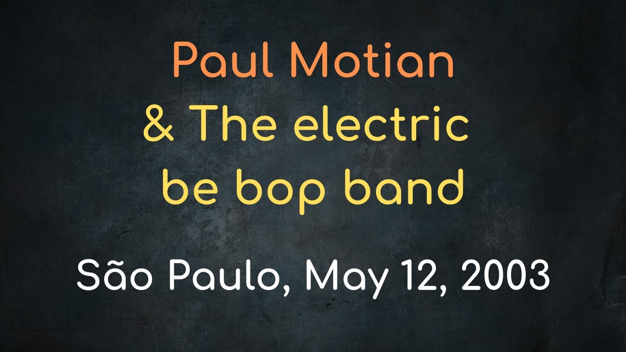Paul Motian & The Eletric Be-bop Band - São Paulo, Brazil, May 12, 2005