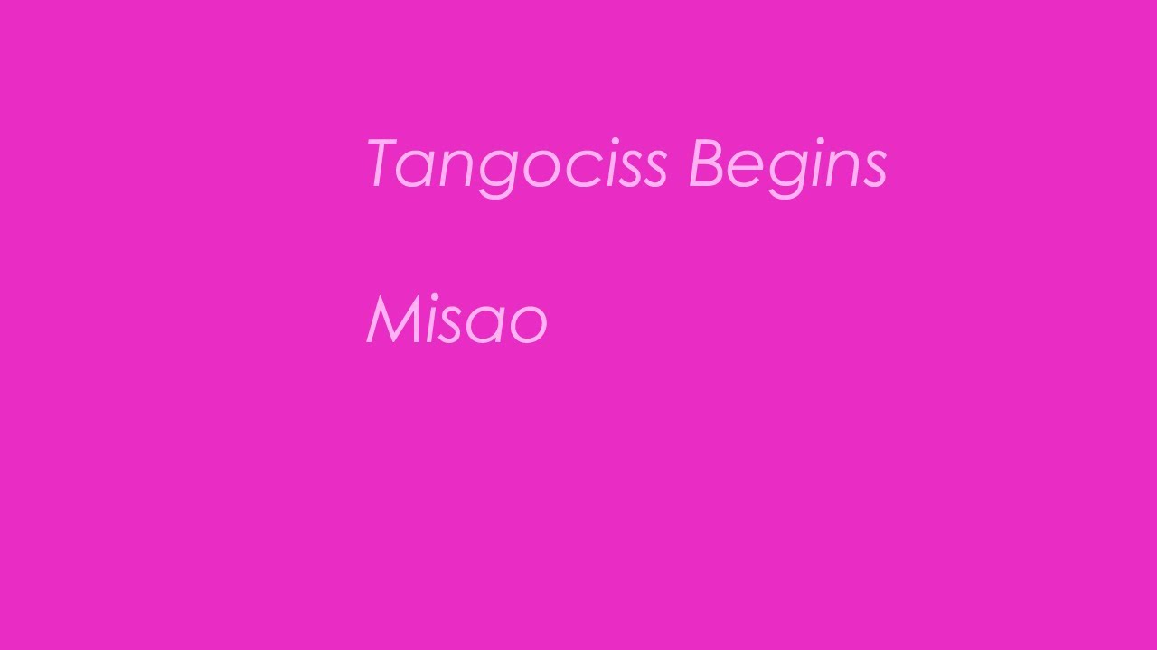 Tangociss Begins! Miaso