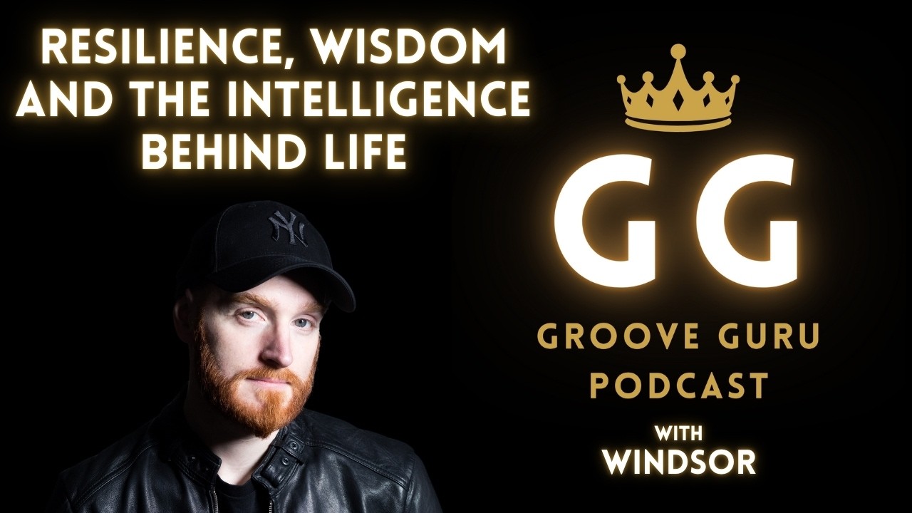 Resilience, Wisdom, and the Intelligence Behind Life || Groove Guru Podcast #44