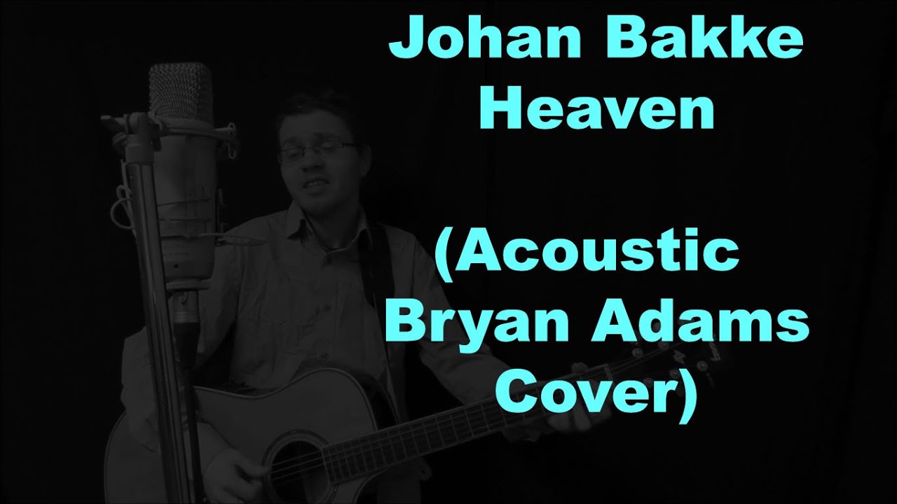 Heaven (Johan Bakke - Acoustic Bryan Adams Cover)