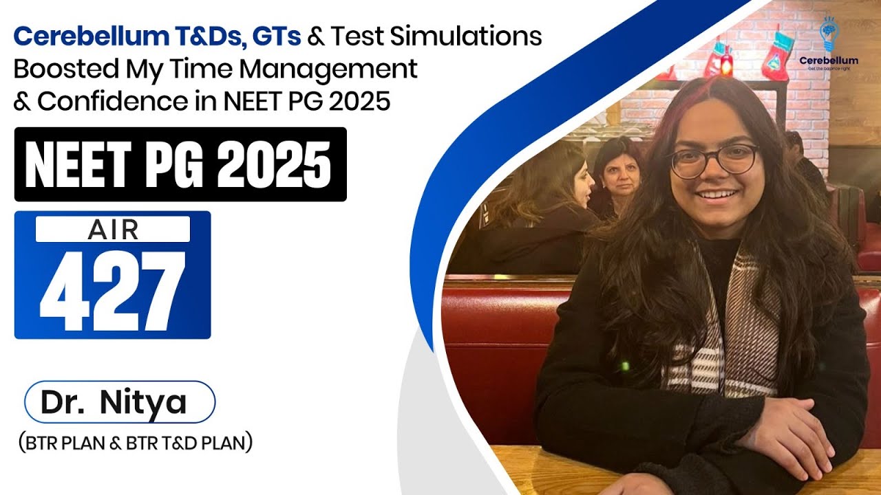 Cerebellum T&Ds, GTs & Test Simulations Boosted My Time Management in NEET PG 2025 &ndash; Dr. Nitya