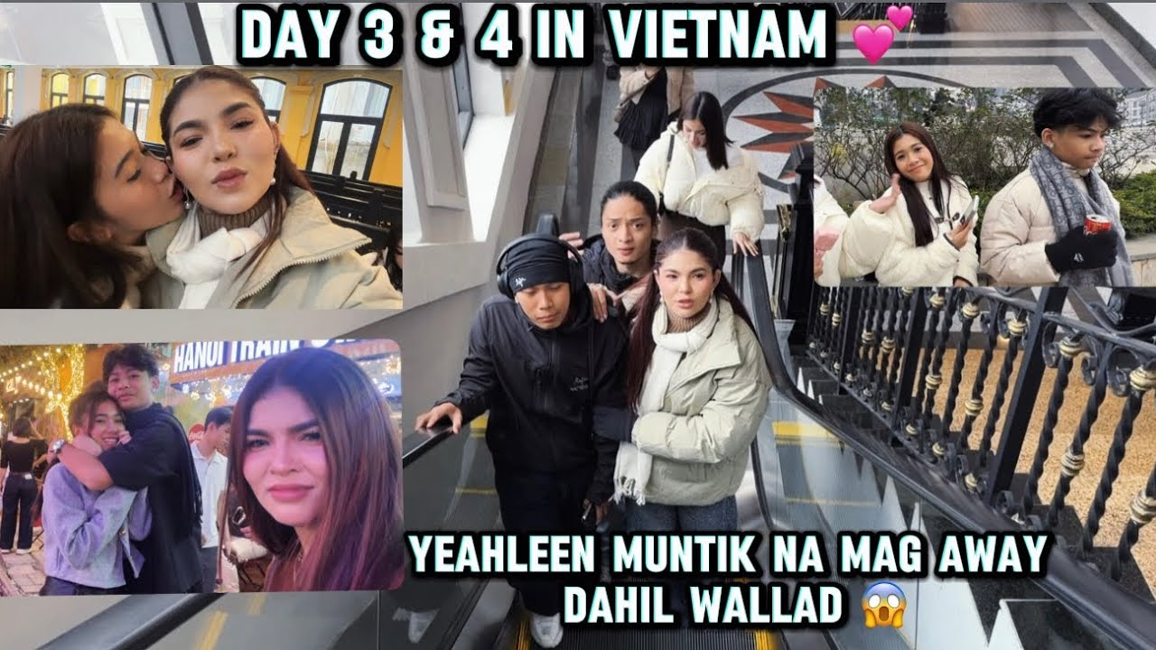 YEAHLEEN MUNTIK MAG AWAY DAHIL KAY WALLAD 😱 day 3&4 in VIETNAM | SWERAB SMITH