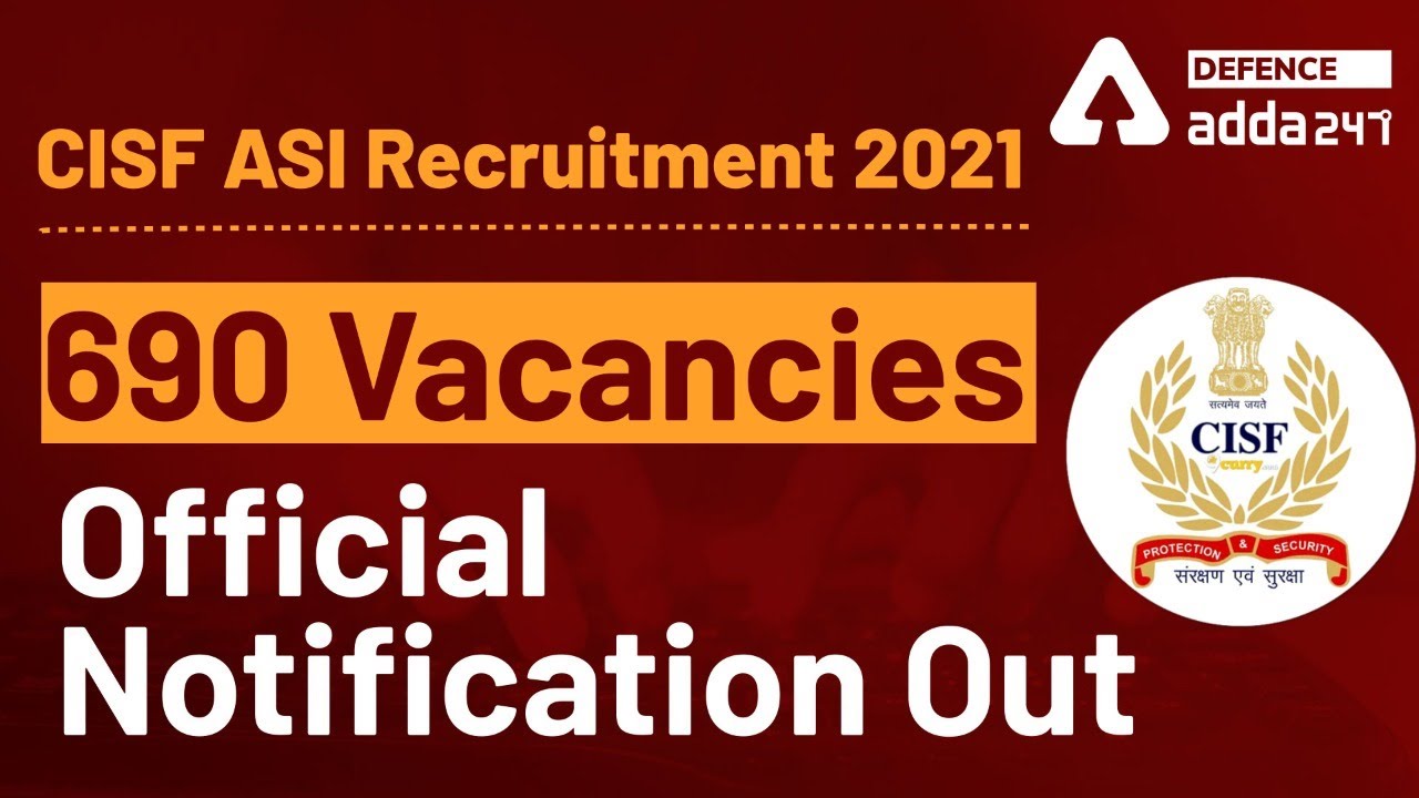 CISF ASI Recruitment 2021 | 690 Vacancies|  Official Notification Out