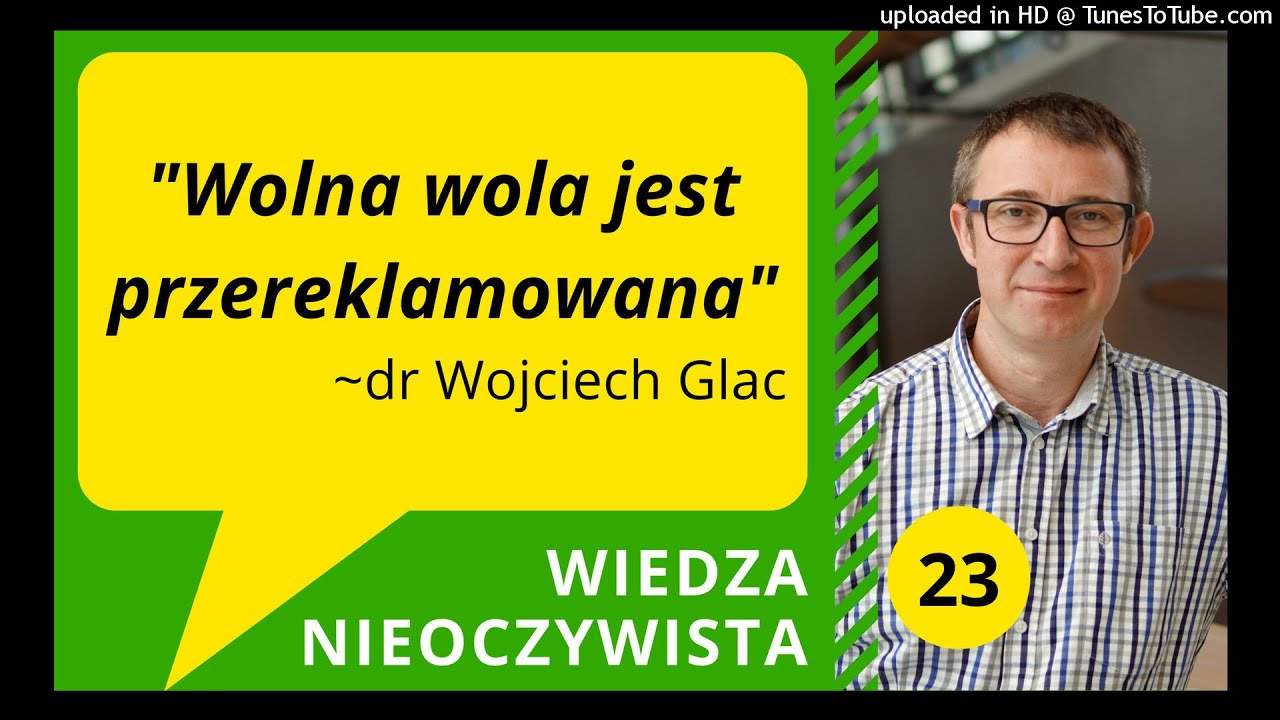 023 - Wolna wola jest przereklamowana - dr Wojciech Glac