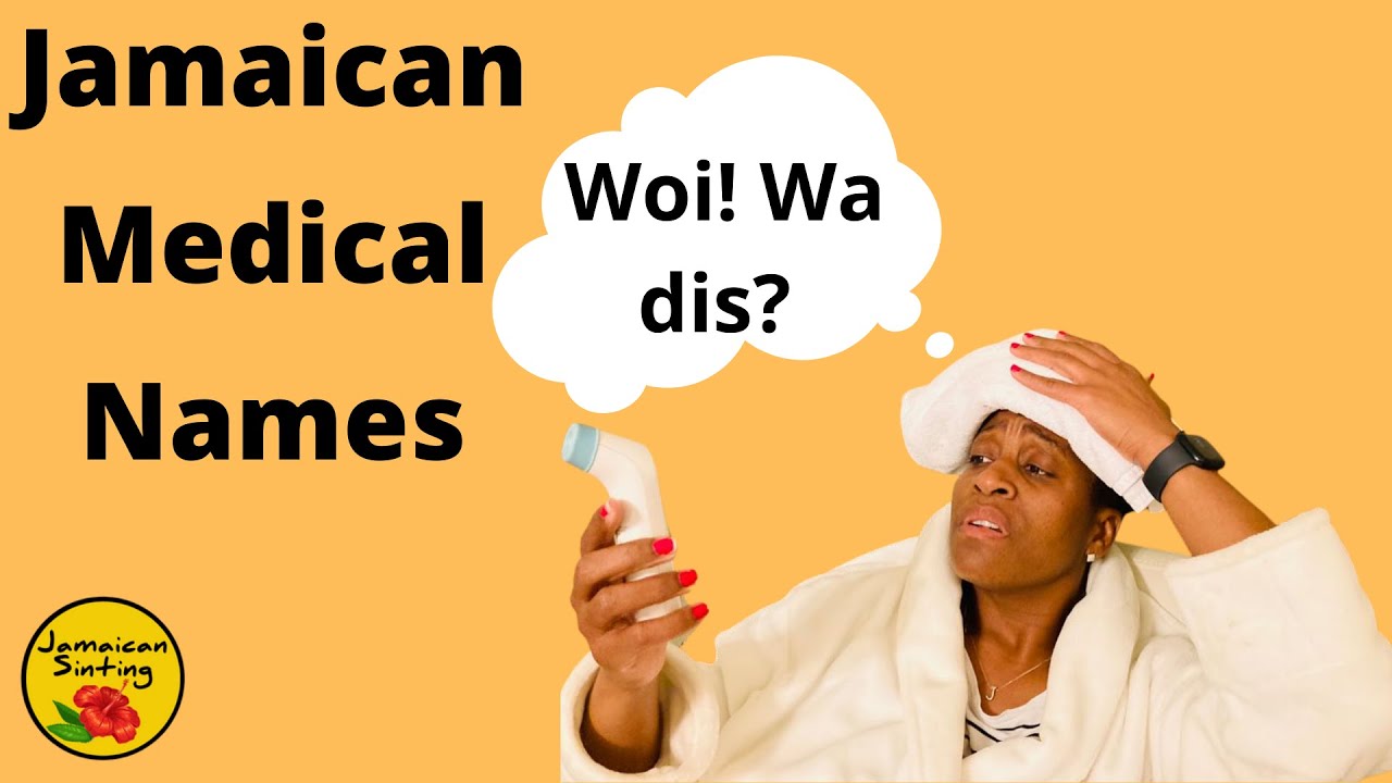 WA SIK YU? || Names for Medical Conditions in Jamaica