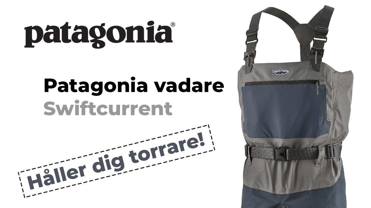 Patagonia vadare. Varf&ouml;r h&aring;ller de dig torrare.
