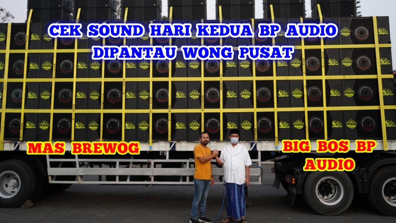 VIRAL !!! CEK SOUND HARI KEDUA DIPANTAU WONG PUSAT - BOS BP AUDIO DAN MAS BRE
