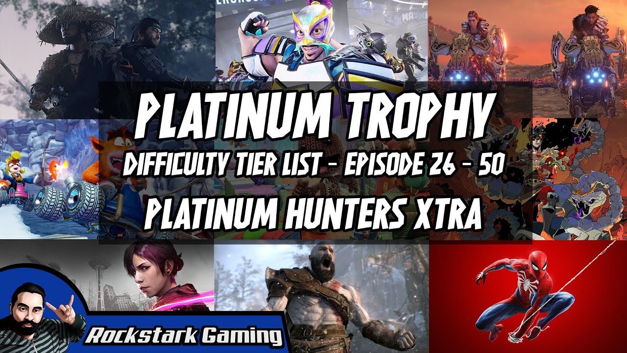 Platinum Trophy Difficulty Tier List (Episode 26 - 50) | PLATINUM HUNTERS XTRA