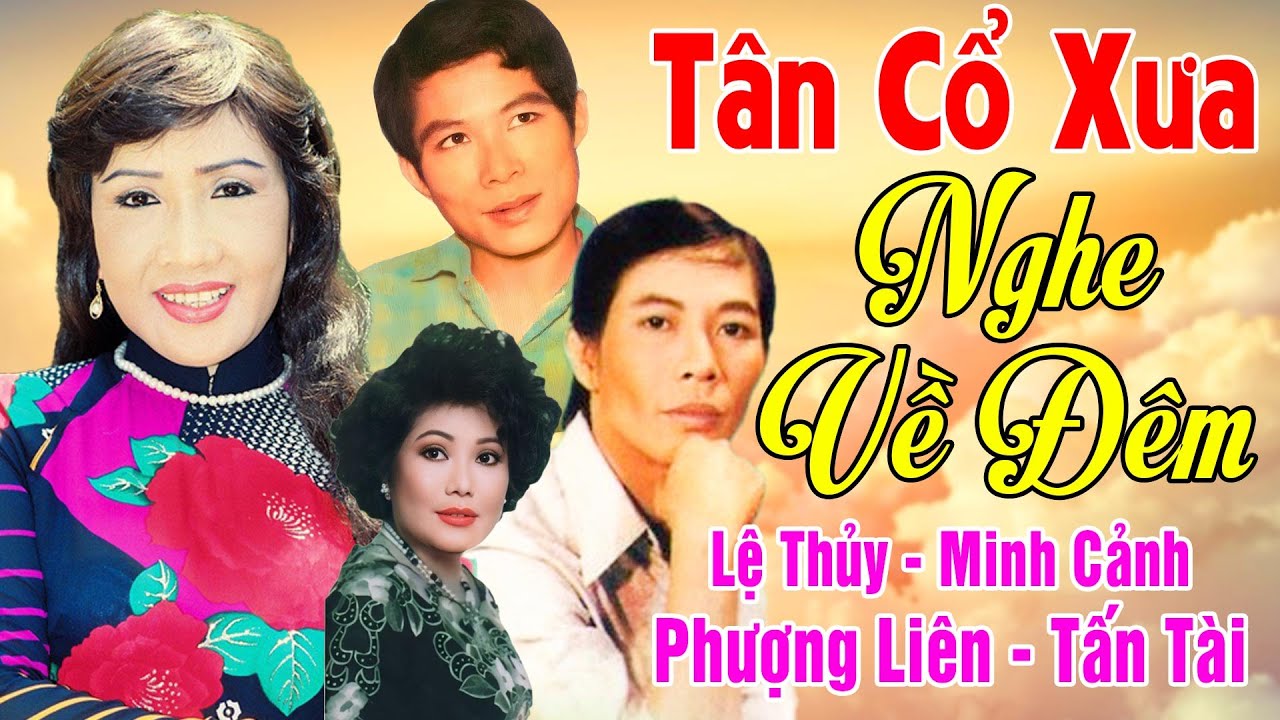 Tân Cổ Xưa 1975 #ĐặcBiệtNghệSỹNổiTiếng #Lệ Thủy, Minh Cảnh,Phượng Liên,Tấn Tài...Nghe Về Đêm