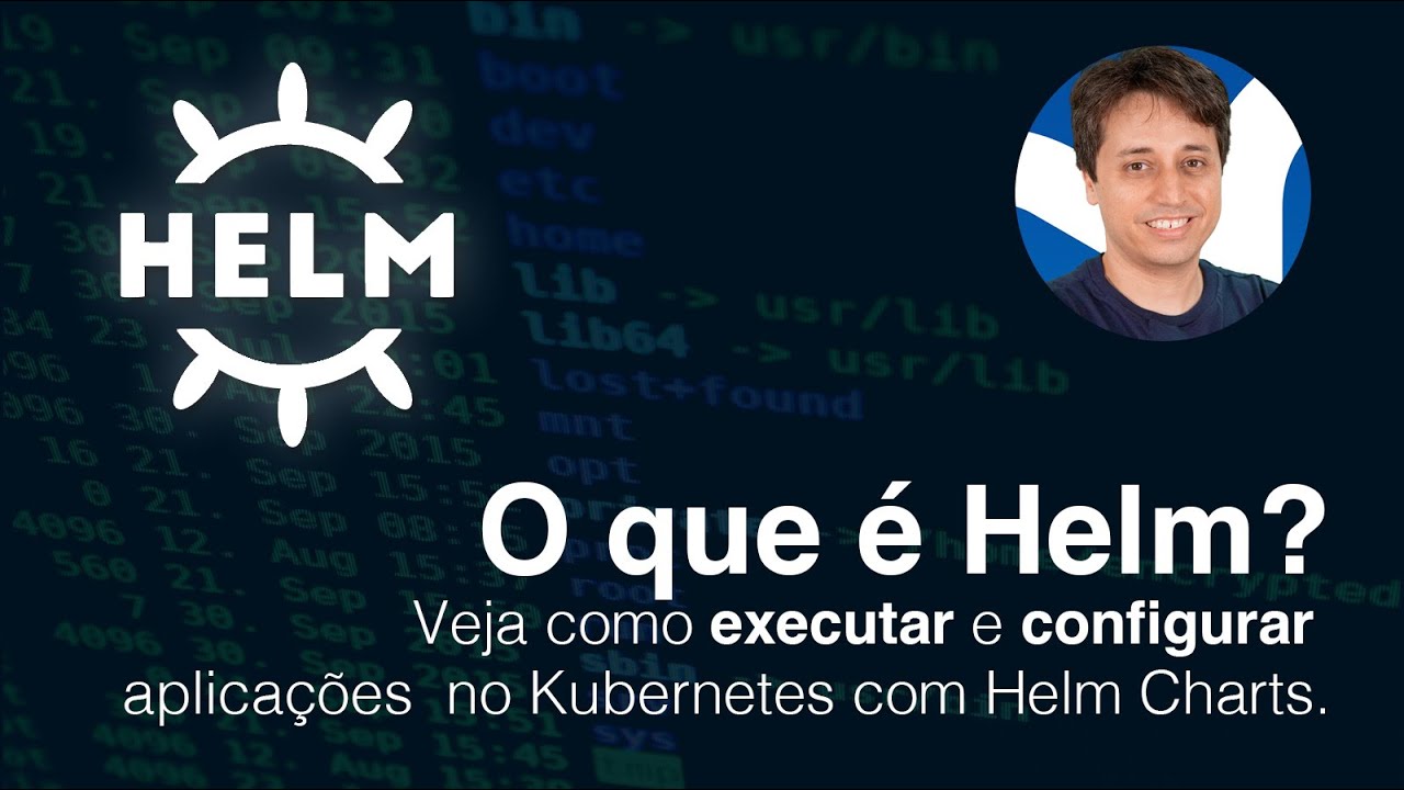 O que é o Helm? Veja como executar e configurar aplicações  no Kubernetes com Helm Charts.