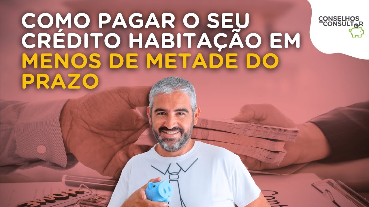 Como pagar o seu crédito habitação em menos de metade do prazo