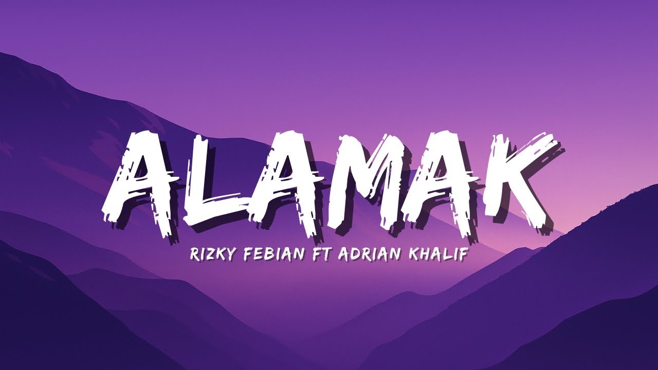 Rizky Febian & Adrian Khalif - Alamak (Lirik Video)