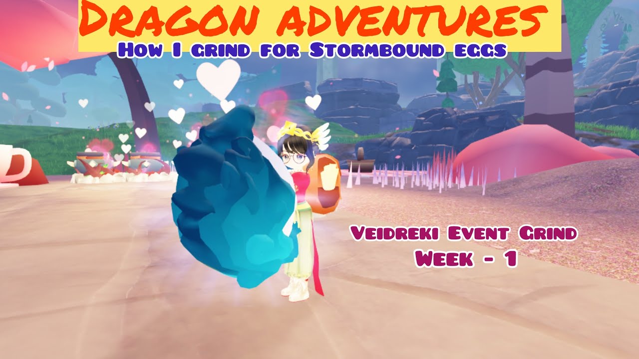 DRAGON ADVENTURES | How I Grind for Stormbound Eggs 🥚 | Veidreki Event | week - 1 