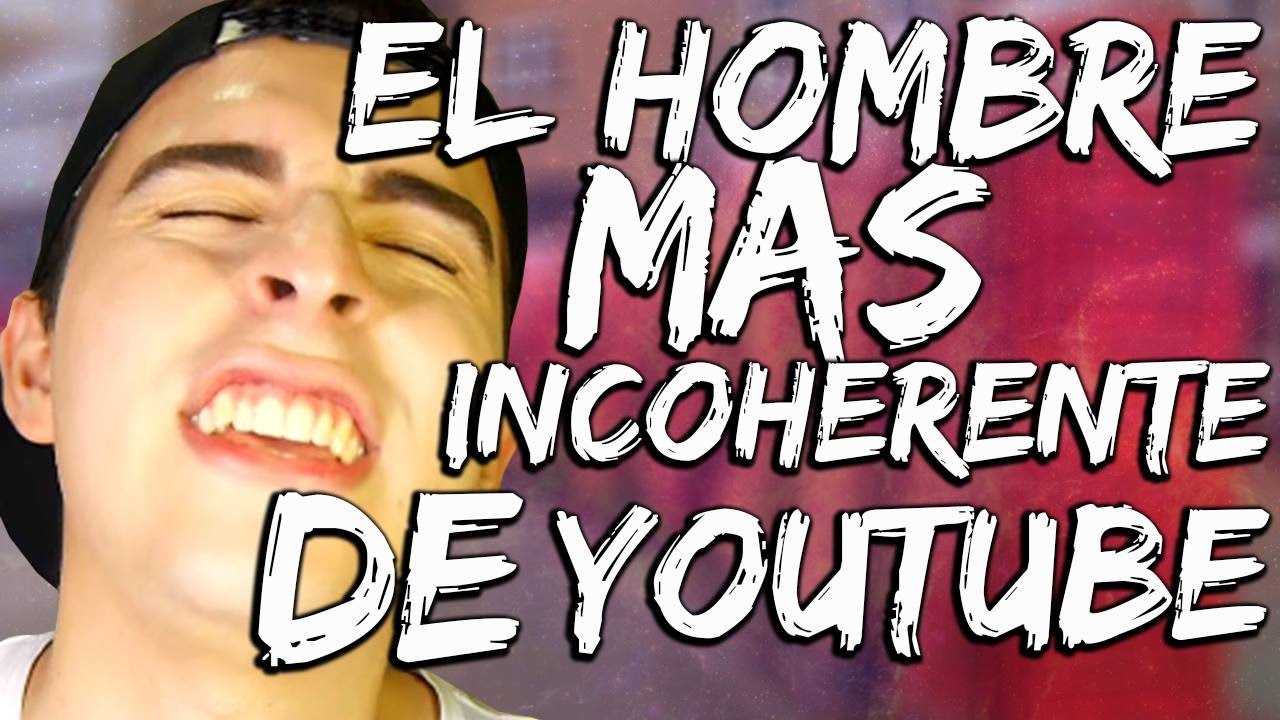 El más INCOHERENTE de Youtube