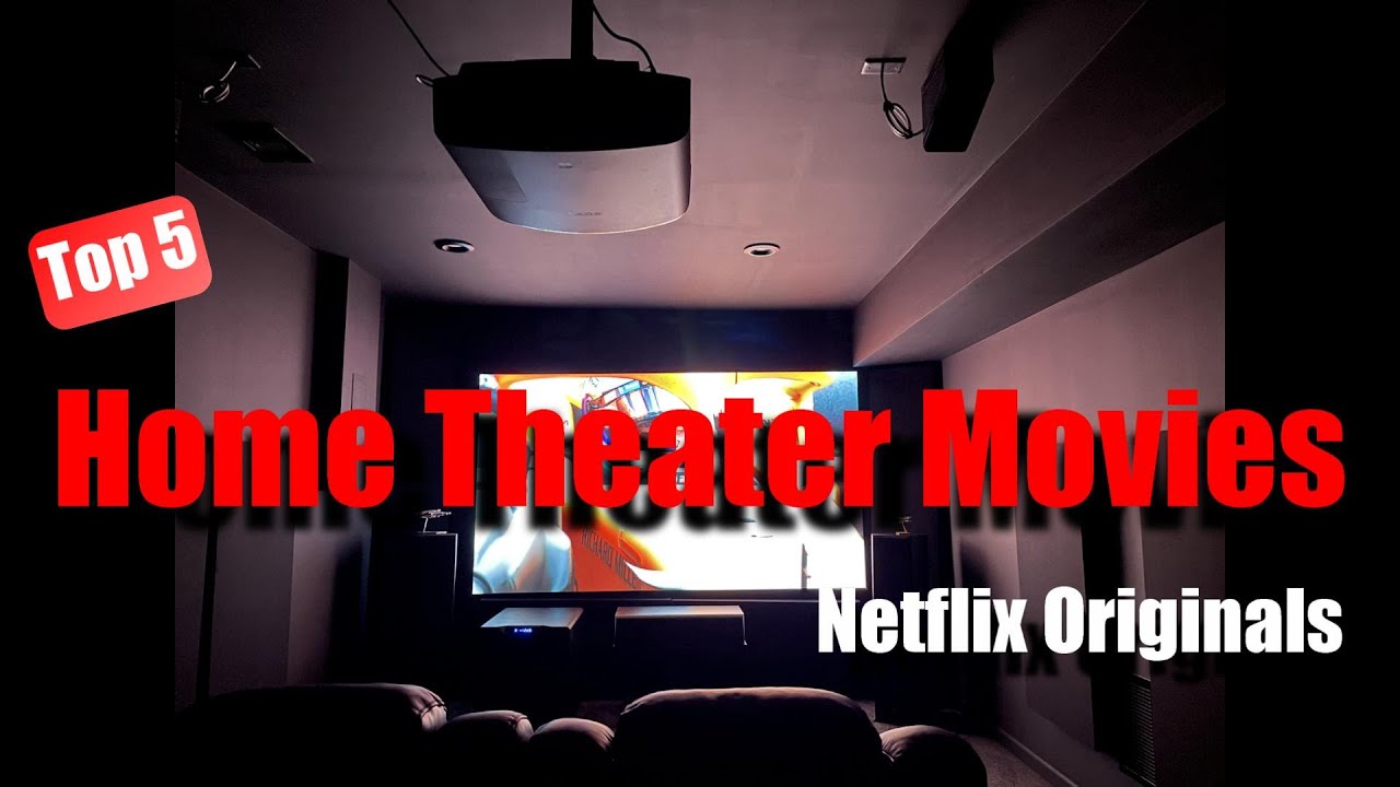 Top 5 Home Theater Movies - Netflix Originals