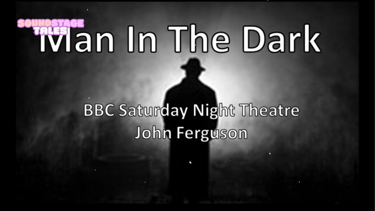 The Man In The Dark – BBC Radio Mystery Thriller by John Ferguson | Soundstage Tales with BBC