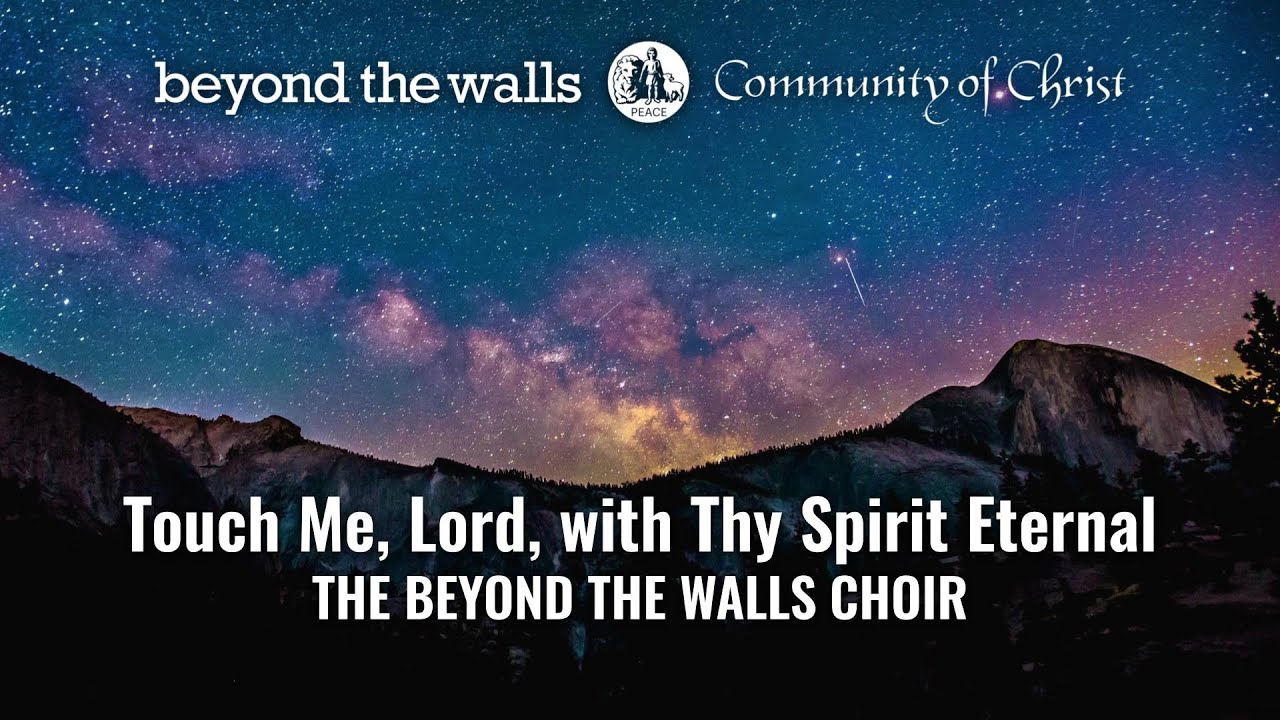 Touch Me, Lord, with Thy Spirit Eternal - CCS 574 - The Beyond the Walls Choir