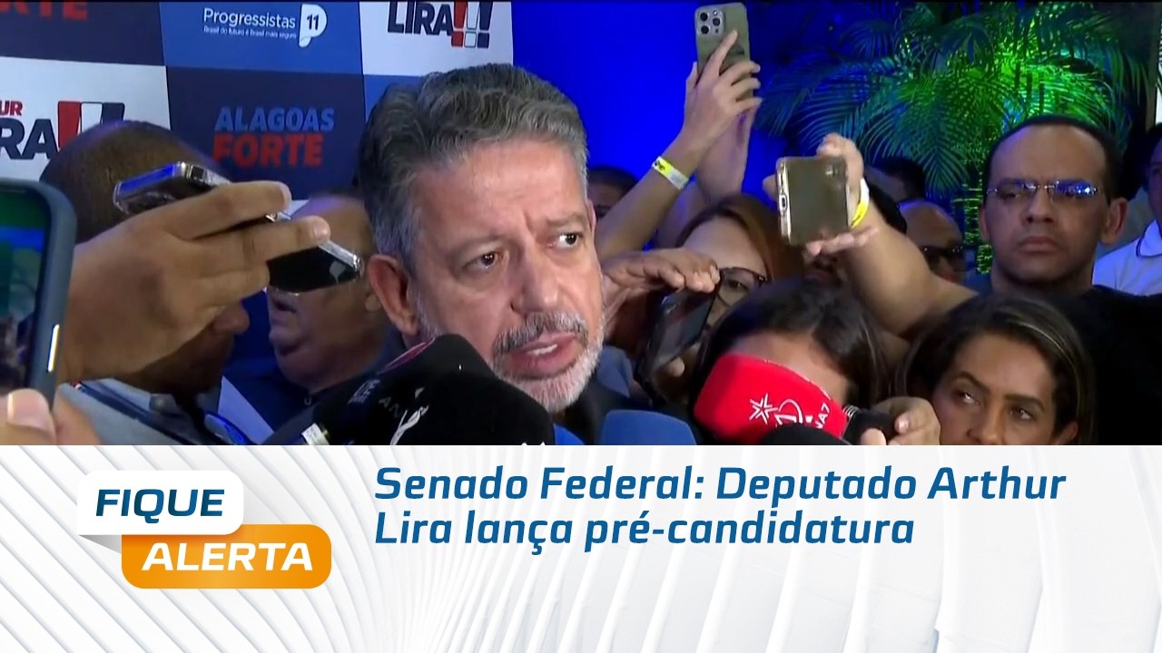Senado Federal: Deputado Arthur Lira lan&ccedil;a pr&eacute;-candidatura
