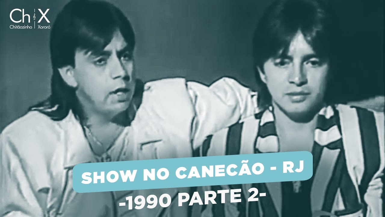 Chit&atilde;ozinho e Xoror&oacute; - Parte 2 Show Canec&atilde;o Rio de Janeiro 1990