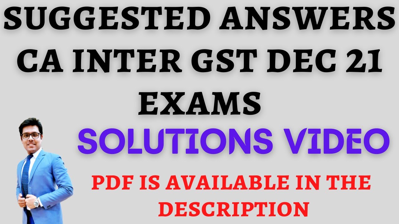 CA Inter GST December 21 Paper/Exam - Suggested Answers/Solutions/Review (New Syllabus)