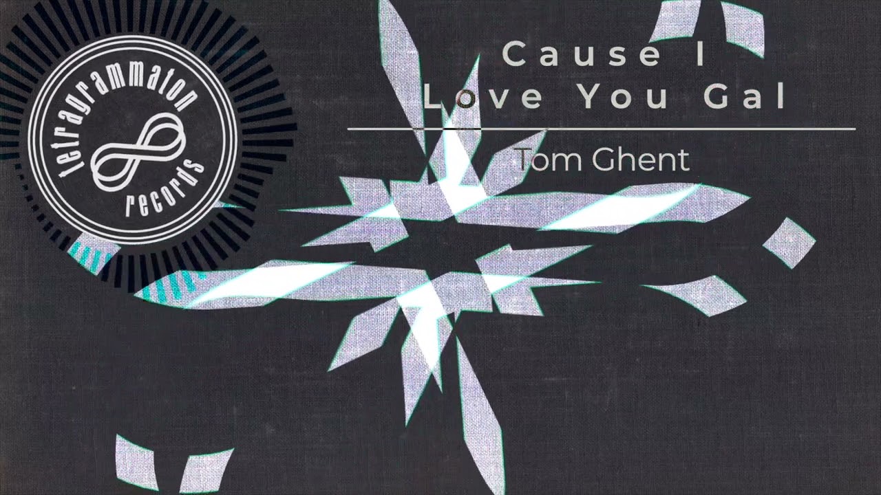 Tom Ghent - Cause I Love You Gal