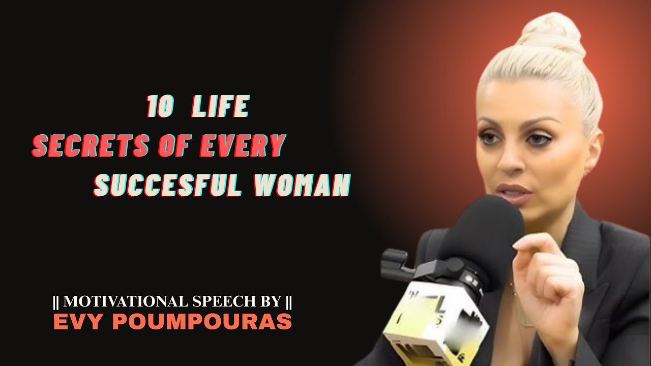 The 10 Life Secrets of Every Successful Woman | EVY POUMPOURAS