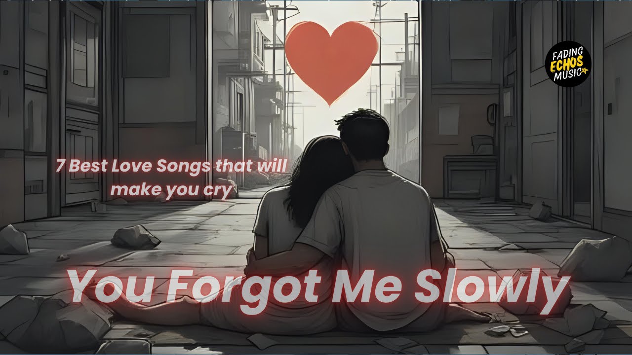 7 Love Sad Songs – 27 Minutes of Painful Emotion | Fading Echoes Music
