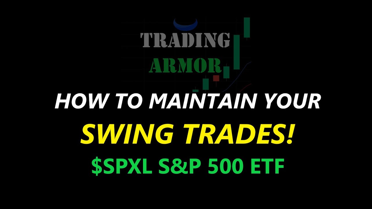 How to Maintain Your Swing Trades | $SPXL S&P 500 ETF