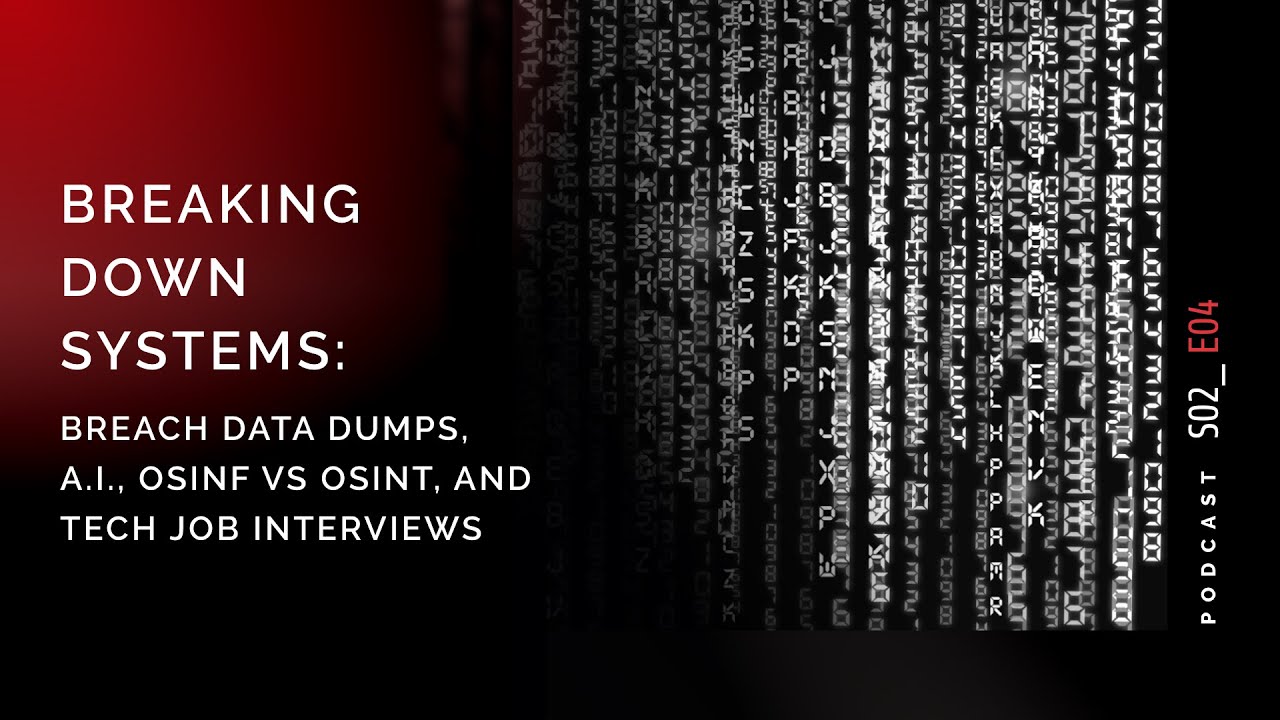 OSINT Podcast S02 E04: Breach Data Dumps, OSINT Then & Now, What is OSINF, Tech Job Interviews