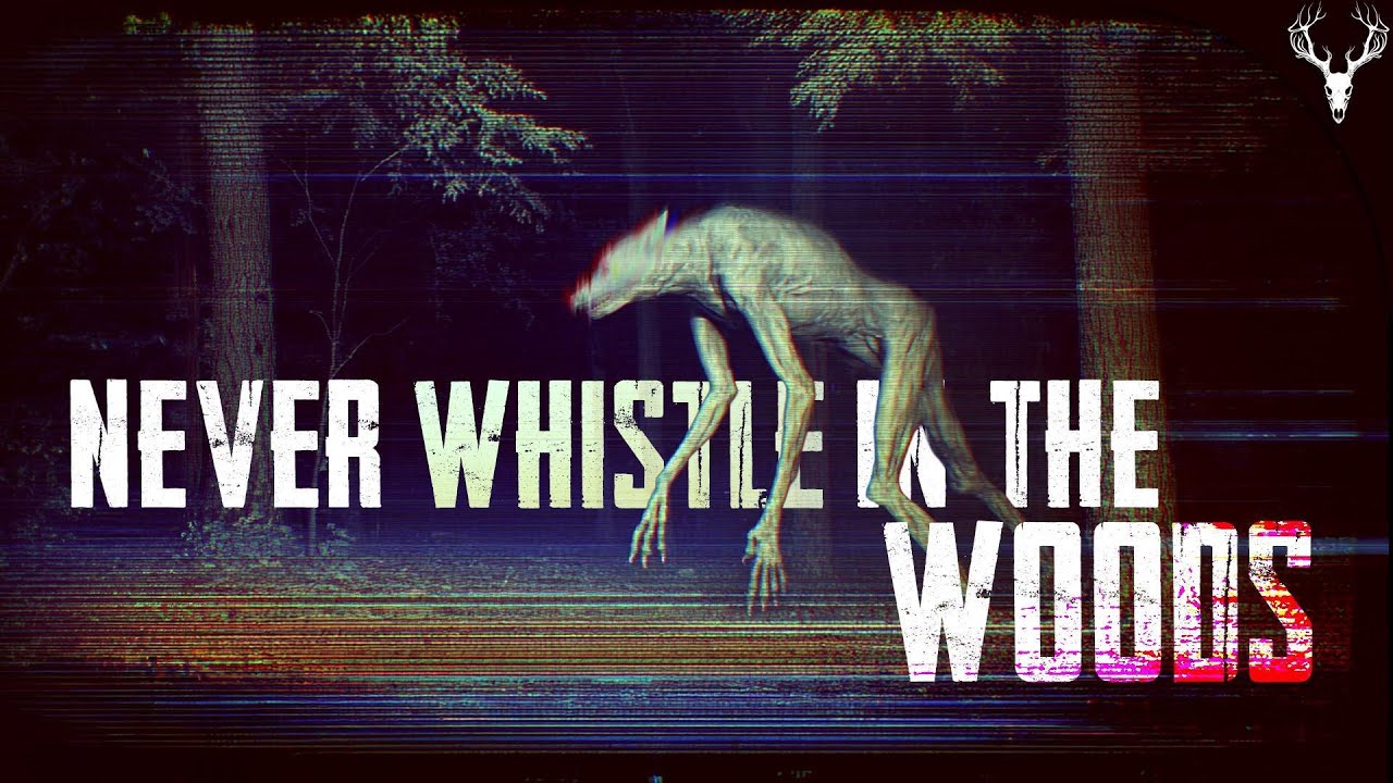 Why You Should NEVER Whistle in the Woods