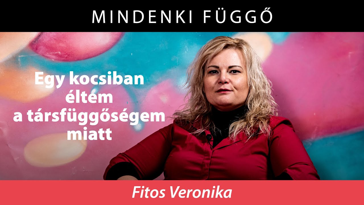 Fitos Veronika: Utcára kerültem és egy kocsiban éltem a társfüggőségem miatt – Mindenki függő