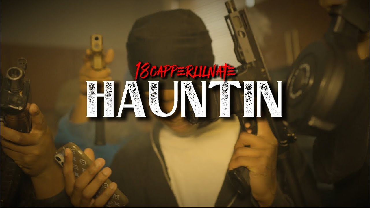 18Capperlilnate - Haunting ( Official Video ) Shot By : @BuddaDatBoss