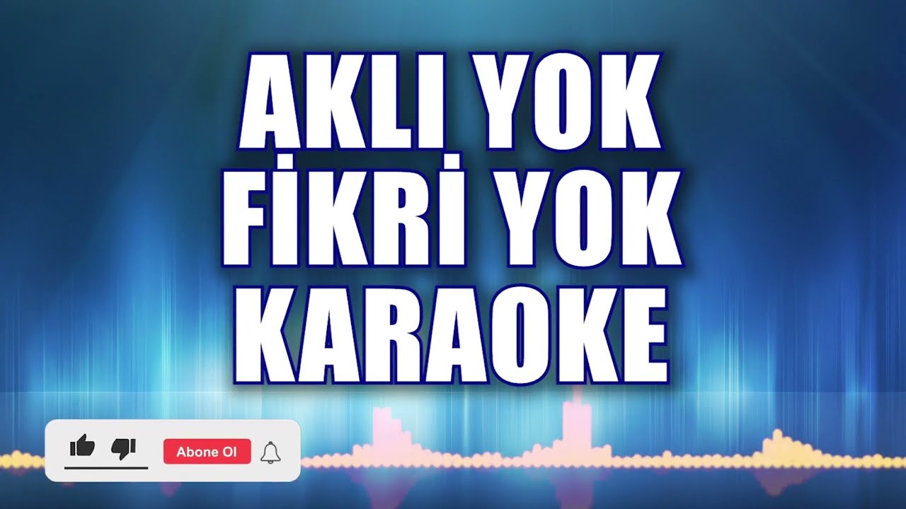 Aklı Yok Fikri Yok  Karaoke  ton: Do