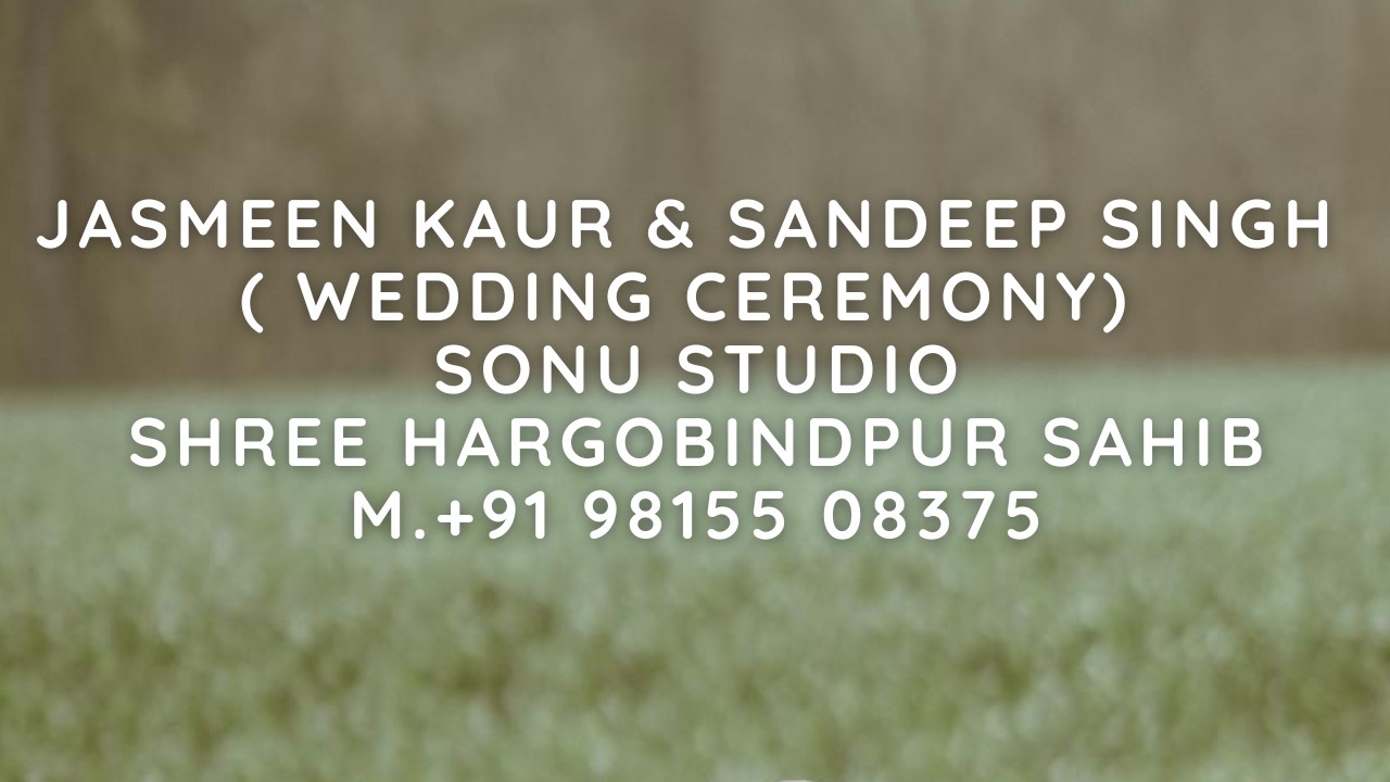 Jasmeen Kaur & Sandeep Singh ( Wedding ceremony) Sonu Studio Shree Hargobindpur Sahib M 98155 08375